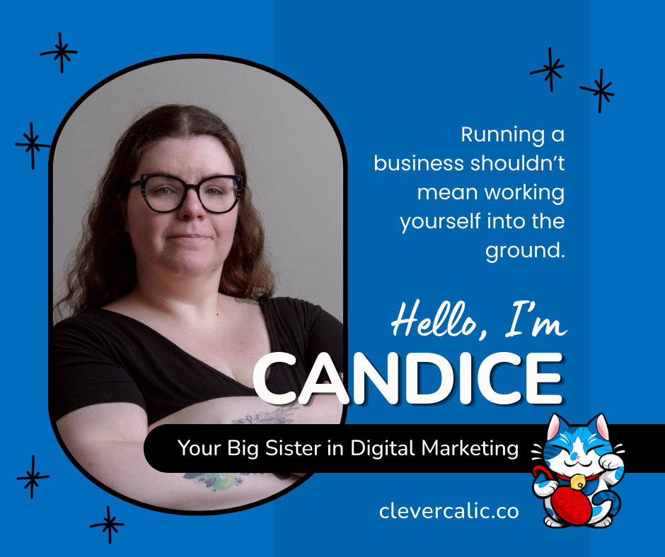 Photo of Candice Tate crossing her arms like a boss while smiling at the camera. She has cool tattoos and is wearing cat-shaped glasses. The text on the image reads "Running a business shouldn't mean working yourself into the ground. Hello, I'm Candice, Your Big Sister in Digital Marketing."